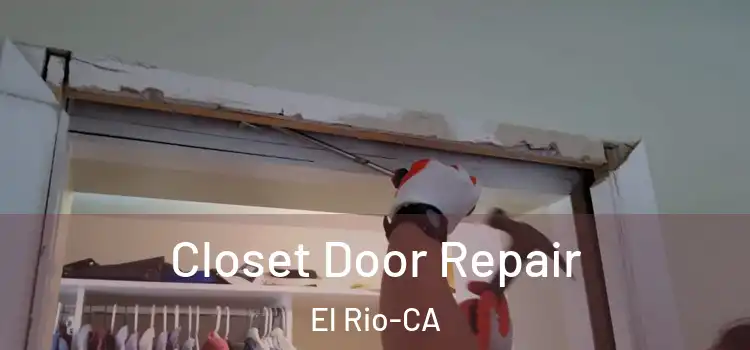  Closet Door Repair El Rio-CA
