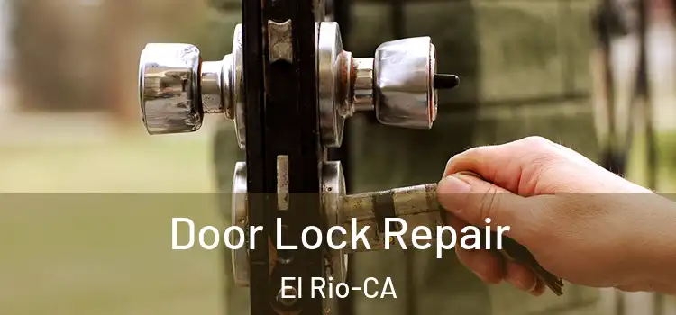  Door Lock Repair El Rio-CA