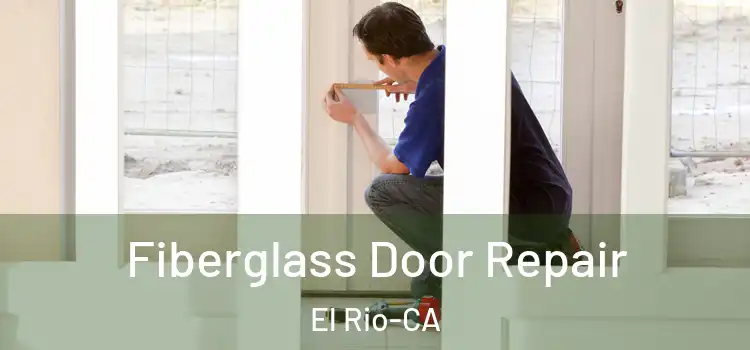  Fiberglass Door Repair El Rio-CA