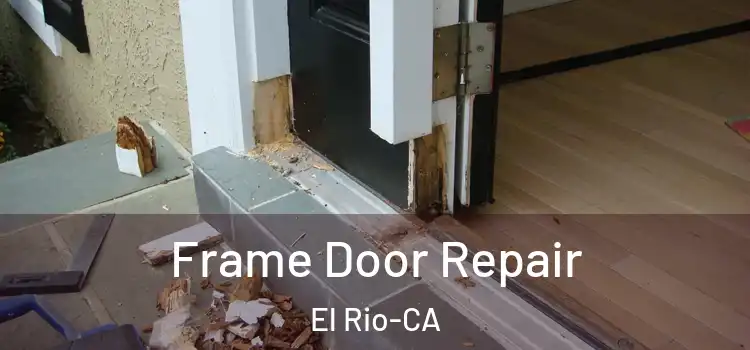 Frame Door Repair El Rio-CA