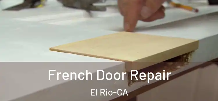 French Door Repair El Rio-CA