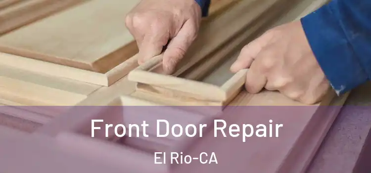  Front Door Repair El Rio-CA