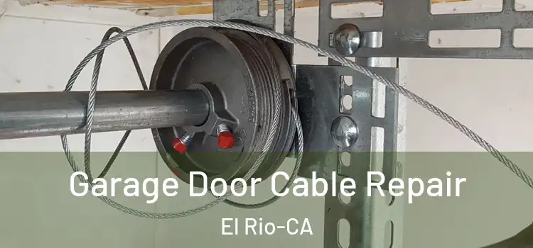  Garage Door Cable Repair El Rio-CA