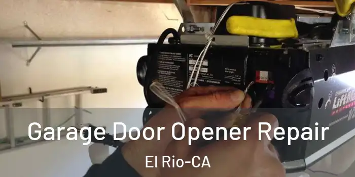 Garage Door Opener Repair El Rio-CA