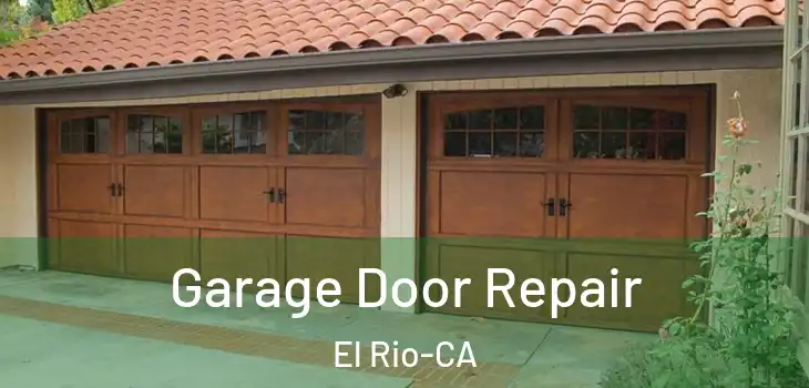  Garage Door Repair El Rio-CA