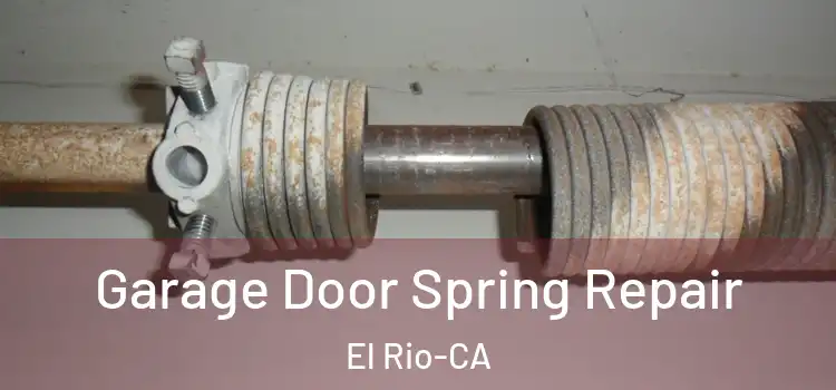  Garage Door Spring Repair El Rio-CA