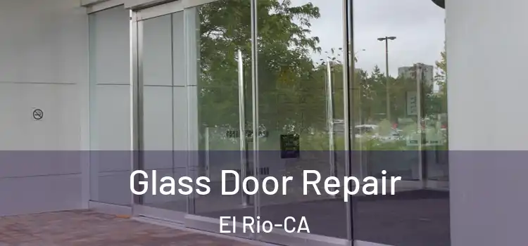  Glass Door Repair El Rio-CA
