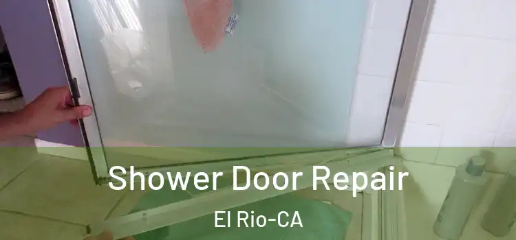 Shower Door Repair El Rio-CA